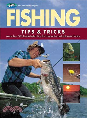Fishing Tips & Tricks: More Than 500 Guide-Tested Tips for Freshwater and Saltwater