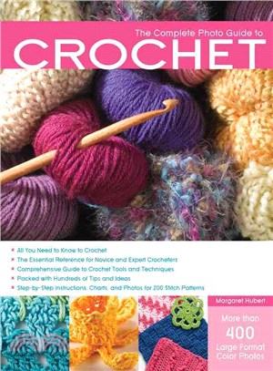 The Complete Photo Guide to Crochet: 1200 Photos: Basics, Stitch Patterns, and Projects