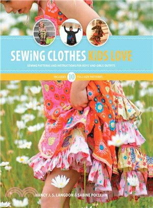 Sewing Clothes Kids Love :Sewing Patterns and Instructions for Boys' and Girls' Outfits / 