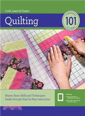 Quilting 101 ─ Master Basic Skills and Techniques Easily Through Step-by-Step Instruction