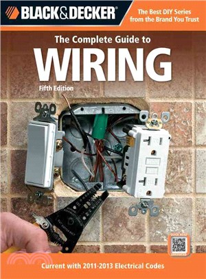 The Complete Guide to Wiring ─ Current with 2011-2013 Electrical Codes