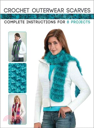 Crochet Outerwear Scarves—Complete Instructions for 8 Projects