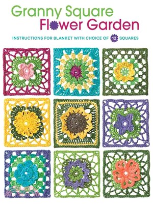 Granny Square Flower Garden—Instructions for Blanket With Choice of 12 Squares