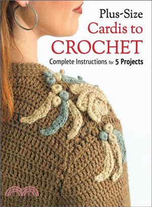 Plus-Size Cardis to Crochet—Complete Instructions for 5 Projects