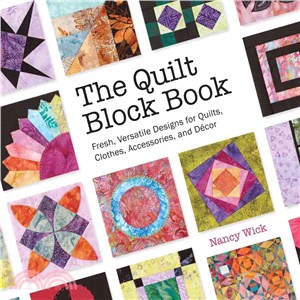 The Quilt Block Book ― Fresh, Versatile Designs for Quilts, Clothes, Accessories, and Decor