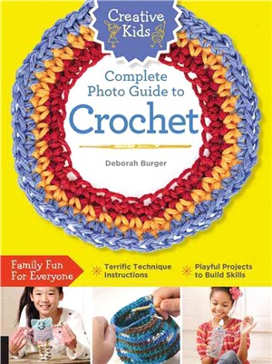 Creative Kids Complete Photo Guide to Crochet