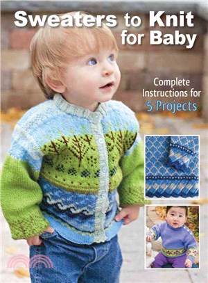 Sweaters to Knit for Baby ─ Complete Instructions for 5 Projects