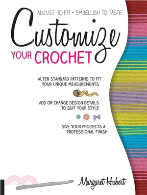 Customize Your Crochet ─ Adjust to Fit, Embellish to Taste