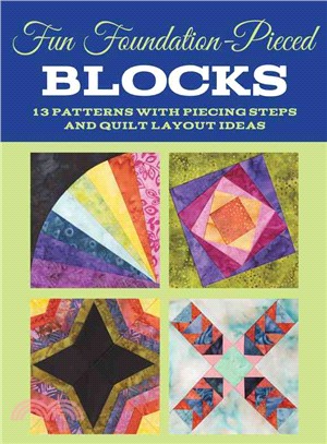 Fun Foundation-Pieced Blocks ─ 13 Patterns With Piecing Steps and Quilt Layout Ideas