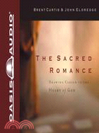 The Sacred Romance: Drawing Closer to the Heart of God