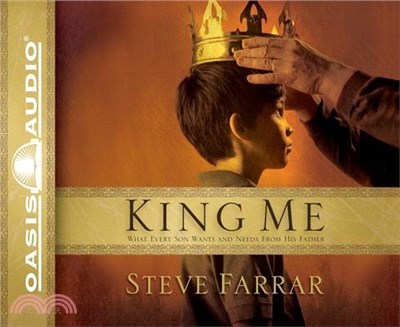 King Me ― What Every Son wants and Needs From His Father