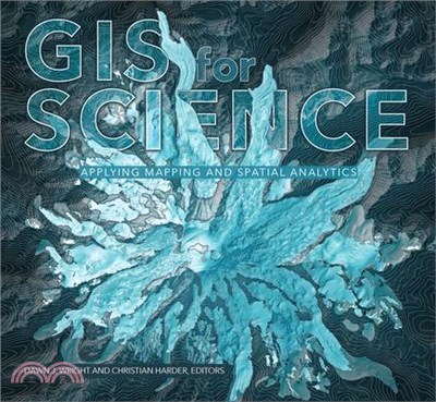 Gis for Science ― Applying Mapping and Spatial Analytics