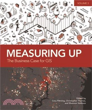 Measuring Up: The Business Case for Gis, Volume 3