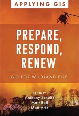 Prepare, Respond, Renew: GIS for Wildland Fire