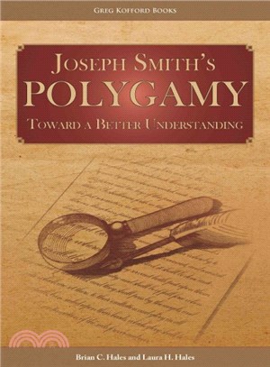 Joseph Smith's Polygamy ─ Toward a Better Understanding
