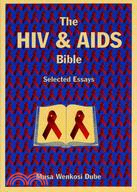 The HIV And AIDS Bible ─ Selected Essays