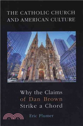 The Catholic Church and American Culture ─ Why the Claims of Dan Brown Strike a Chord