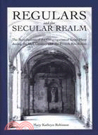 Regulars and the Secular Realm: The Benedictines of the Congregation of Saint-Maur in Upper normandy During the Eighteenth Century and the French Revolution