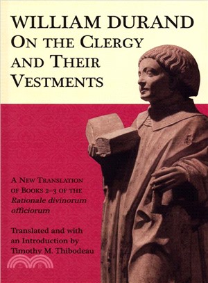 William Durand, on the Clergy and Their Vestments ─ A New Translation of Books 2 and 3 of the Rationale Divinorum Officiorum