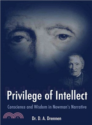 A Privilege of Intellect ─ Conscience and Wisdom in Newman's Narrative