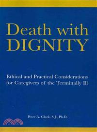 Death with Dignity: Ethical and Practical Considerations for Caregivers of the Terminally Ill