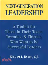 Next-generation Leadership ─ A Toolkit for Those in Their Teens, Twenties, & Thirties, Who Want to Be Successful Leaders
