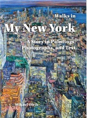 Walks in My New York ─ A Story in Paintings, Photographs, and Text