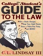 The College Student's Guide To The Law ─ Get a Grade Changed, Keep Your Stuff Private, Throw a Police-Free Party, and More!