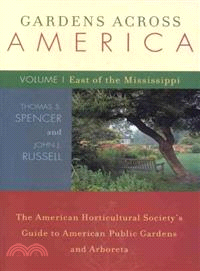 Gardens Across America ─ The American Horticulatural Society's Guide To American Public Gardens And Arboreta; East of the Mississippi