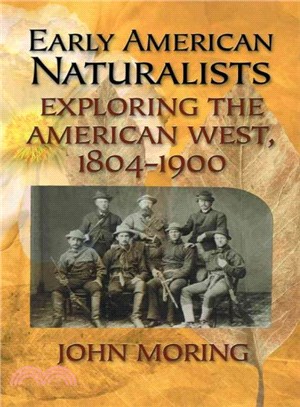 Early American Naturalists ─ Exploring The American West, 1804-1900