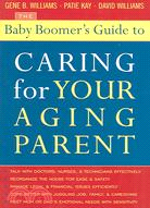The Baby Boomer's Guide To Caring For Your Aging Parent