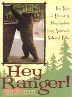 Hey Ranger! ─ True Tales Of Humor & Misadventure From America's National Parks
