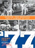 '77 ─ Denver, the Broncos, and a Coming of Age