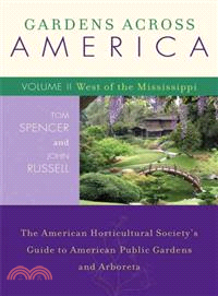 Gardens Across America ─ The American Horticultural Society's Guide to American Public Gardens And Arboreta: jWest of the Mississippi