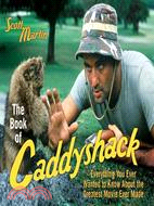 The Book of Caddyshack ─ Everything You Always Wanted to Know About the Greatest Movie Ever Made
