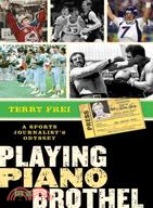 Playing Piano in a Brothel: A Sports Journalist's Odyssey