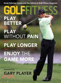 Golf Fitness ─ Play Better, Play without Pain, Play Longer, and Enjoy the Game More