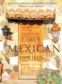 Early Mexican Houses ─ A Book of Photographs & Measured Drawings