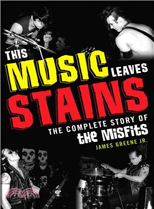 This Music Leaves Stains ─ The Complete Story of the Misfits