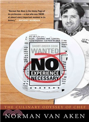 No Experience Necessary ─ The Culinary Odyssey of Chef Norman Van Aken