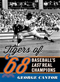 The Tigers of '68 ─ Baseball's Last Real Champions