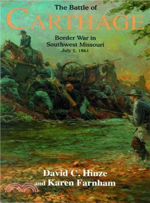 The Battle of Carthage ― Border War in Southwest Missouri, July 5, 1861