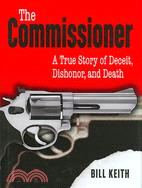 The Commissioner: A True Story of Deceit, Dishonor, and Death