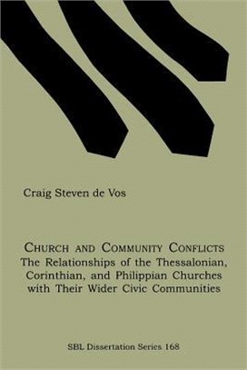 Church And Community Conflicts: The Relationships Of The Thessalonian, Corinthian, And Philippian Churches With Their Wider Civic Communities