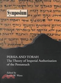 Persia and Torah—The Theory of Imperial Authorization of the Pentateuch
