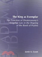 The King As Exemplar: The Function Of Deuteronomy's Kingship Law In The Shaping of the Book of Psalms