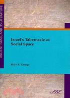 Israel's Tabernacle As Social Space