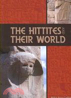 The Hittites and Their World