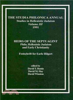 The Studia Philonica Annual 1991 ― Studies in Hellenistic Judaism: Heirs of the Septuagint: Philo, Hellenistic Judaism and Early Christianity: Festschrift for Earle Hilgert
