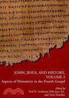 John, Jesus, and History: Aspects of Historicity in the Fourth Gospel